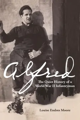 Alfréd: „Hnutí za rovnoprávnost a spravedlnost“ - Alfred: Tichá historie pěšáka z druhé světové války - Alfred: The Quiet History of a World War II Infantryman