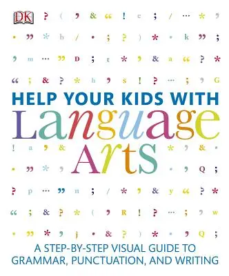 Pomozte svým dětem s jazykovým uměním: Vizuální průvodce gramatikou, interpunkcí a psaním: krok za krokem - Help Your Kids with Language Arts: A Step-By-Step Visual Guide to Grammar, Punctuation, and Writing