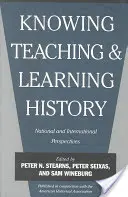 Poznávání, vyučování a učení dějepisu: Národní a mezinárodní perspektivy - Knowing, Teaching, and Learning History: National and International Perspectives