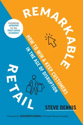 Pozoruhodný maloobchod: Jak si získat a udržet zákazníky ve věku rozvratu - Remarkable Retail: How to Win and Keep Customers in the Age of Disruption