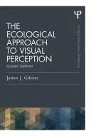 Ekologický přístup k vizuálnímu vnímání: Klasické vydání - The Ecological Approach to Visual Perception: Classic Edition