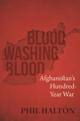 Krev myje krev: Stoletá válka v Afghánistánu - Blood Washing Blood: Afghanistan's Hundred-Year War