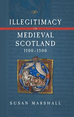 Nelegitimita ve středověkém Skotsku v letech 1100-1500 - Illegitimacy in Medieval Scotland, 1100-1500