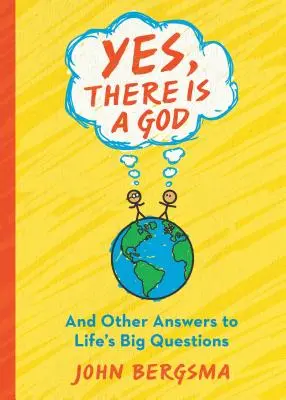 Ano, Bůh existuje. . a další odpovědi na velké životní otázky - Yes, There Is a God. . . and Other Answers to Life's Big Questions