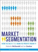 Segmentace trhu: Jak na to a jak na tom vydělat? - Market Segmentation: How to Do It and How to Profit from It