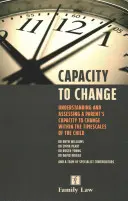 Schopnost změny - Pochopení a posouzení schopnosti rodiče změnit se v rámci časových možností dítěte (Capacity to Change - Understanding and Assessing a Parent's Capacity to Change within the Timescales of the Child) - Capacity to Change - Understanding and Assessing a Parent's Capacity to Change within the Timescales of the Child