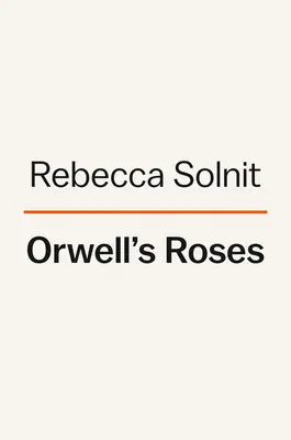Orwellovy růže - Orwell's Roses