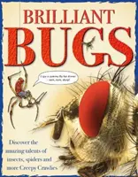 Brilantní brouci - Objevte úžasné schopnosti hmyzu, pavouků a dalších strašidelných plazů - Brilliant Bugs - Discover the amazing talents of insects, spiders and more Creepy Crawlies