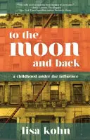 Na Měsíc a zpět: Dětství pod vlivem - To the Moon and Back: A Childhood Under the Influence