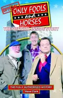 Jen blázni a koně - oficiální příběh zevnitř - Only Fools and Horses - The Official Inside Story