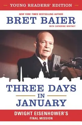 Tři lednové dny: Poslední mise Dwighta Eisenhowera - Three Days in January: Dwight Eisenhower's Final Mission