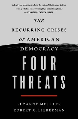 Čtyři hrozby: Opakující se krize americké demokracie - Four Threats: The Recurring Crises of American Democracy