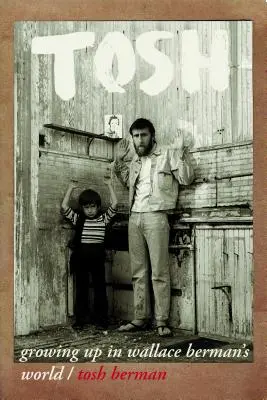 Tosh: Dospívání ve světě Wallace Bermana - Tosh: Growing Up in Wallace Berman's World