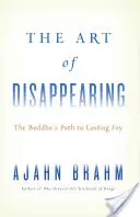 Umění zmizet: Umění zmizet: Buddhova cesta k trvalé radosti - The Art of Disappearing: The Buddha's Path to Lasting Joy