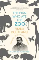 Muž, který snědl zoo: Frank Buckland: Zapomenutý hrdina přírodních dějin - The Man Who Ate the Zoo: Frank Buckland: Forgotten Hero of Natural History