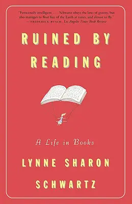 Zničená četbou: Život v knihách - Ruined by Reading: A Life in Books