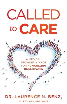 Called to Care (Povoláni k péči): Příručka pro poskytovatele zdravotních služeb pro humanizaci zdravotní péče - Called to Care: A Medical Provider's Guide for Humanizing Healthcare