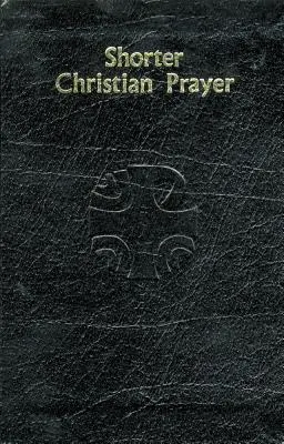 Kratší křesťanské modlitby: Čtyřtýdenní žaltář z Loh obsahující ranní a večerní modlitbu s výběrem na celý rok - Shorter Christian Prayer: Four-Week Psalter of the Loh Containing Morning Prayer, and Evening Prayer with Selections for Entire Year