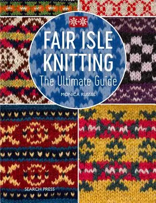 Fair Isle Pletení: Praktický a inspirativní průvodce - Fair Isle Knitting: A Practical & Inspirational Guide