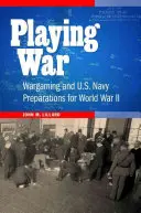 Hra na válku: Válečné hry a přípravy amerického námořnictva na druhou světovou válku - Playing War: Wargaming and U.S. Navy Preparations for World War II