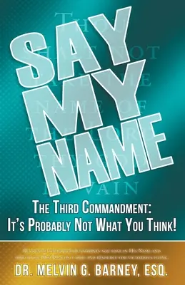 Řekni mé jméno: Třetí přikázání: Je to pravděpodobně jinak, než si myslíte! - Say My Name: The Third Commandment: It's Probably Not What You Think!