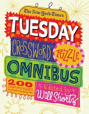 The New York Times Tuesday Crossword Puzzle Omnibus: 200 snadných hádanek ze stránek New York Times - The New York Times Tuesday Crossword Puzzle Omnibus: 200 Easy Puzzles from the Pages of the New York Times