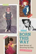 Born This Way: Skutečné příběhy dospívání gayů - Born This Way: Real Stories of Growing Up Gay