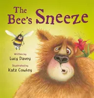 Včelí kýchnutí: Od ilustrátora knihy O oslíkovi Včeličkovi. - The Bee's Sneeze: From the illustrator of The Wonky Donkey