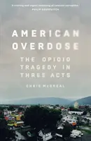 American Overdose - Opioidová tragédie ve třech dějstvích - American Overdose - The Opioid Tragedy in Three Acts