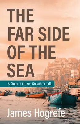 Vzdálená strana moře: Studie o růstu církve v Indii - The Far Side of the Sea: A Study of Church Growth in India