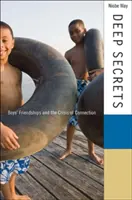Hluboká tajemství: Chlapecká přátelství a krize vztahů - Deep Secrets: Boys' Friendships and the Crisis of Connection