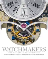 Hodináři: Mistři umělecké horologie - Watchmakers: The Masters of Art Horology