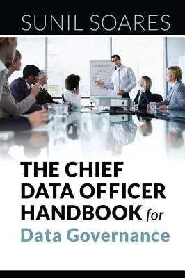 Příručka ředitele pro správu dat (The Chief Data Officer Handbook for Data Governance) - The Chief Data Officer Handbook for Data Governance