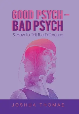 Dobrý psychiatr - špatný psychiatr: a jak poznat rozdíl - Good Psych - Bad Psych: & How to Tell the Difference