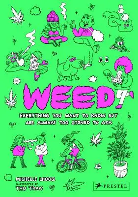 Všechno, co chcete vědět, ale jste vždycky příliš zhulení, než abyste se zeptali. - Weed: Everything You Want to Know But Are Always Too Stoned to Ask