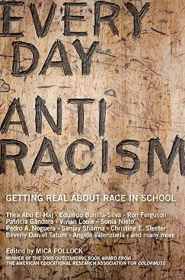 Každodenní antirasismus: Jak se reálně postavit k rasové problematice ve škole - Everyday Antiracism: Getting Real about Race in School