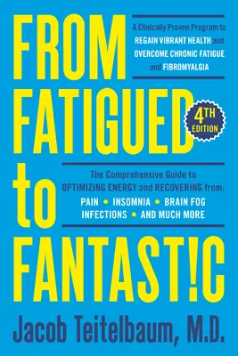 Od únavy k fantastice! Čtvrté vydání: - From Fatigued to Fantastic! Fourth Edition: A Clinically Proven Program to Regain Vibrant Health and Overcome Chronic Fatigue