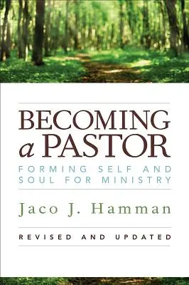 Stát se pastorem: Formování sebe a své duše pro službu - Becoming a Pastor: Forming Self and Soul for Ministry