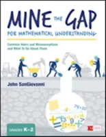 Vytěžit mezeru v matematickém porozumění, třídy K-2: Nejčastější mezery a mylné představy a co s nimi dělat - Mine the Gap for Mathematical Understanding, Grades K-2: Common Holes and Misconceptions and What to Do about Them