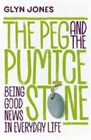 Peg a pemza - Být dobrou zprávou v každodenním životě - Peg and the Pumice Stone - Being Good News in Everyday Life