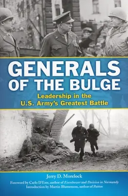 Generálové v Ardenách: Vůdcovství v největší bitvě americké armády. - Generals of the Bulge: Leadership in the U.S. Army's Greatest Battle