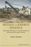 Finance kovů a energetiky: Finance: Pokročilá učebnice hodnocení projektů v oblasti těžby nerostných surovin a energetiky. - Metals and Energy Finance: Advanced Textbook on the Evaluation of Mineral and Energy Projects