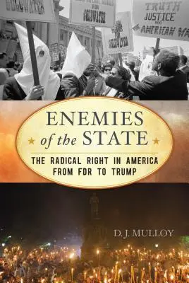 Nepřátelé státu: Radikální pravice v Americe od FDR po Trumpa, aktualizované vydání - Enemies of the State: The Radical Right in America from FDR to Trump