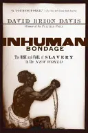 Nelidské otroctví: Vzestup a pád otroctví v Novém světě - Inhuman Bondage: The Rise and Fall of Slavery in the New World