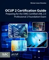 Průvodce certifikací Ocup 2: Příprava na zkoušku Omg Certified UML 2.5 Professional 2 Foundation - Ocup 2 Certification Guide: Preparing for the Omg Certified UML 2.5 Professional 2 Foundation Exam
