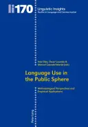 Užívání jazyka ve veřejné sféře: Metodologické perspektivy a empirické aplikace - Language Use in the Public Sphere: Methodological Perspectives and Empirical Applications