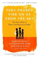Z nebe na nás lili oheň: Pravdivý příběh tří ztracených chlapců ze Súdánu - They Poured Fire on Us from the Sky: The True Story of Three Lost Boys from Sudan