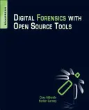 Digitální kriminalistika s nástroji s otevřeným zdrojovým kódem - Digital Forensics with Open Source Tools