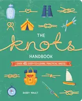 Příručka uzlů: Více než 45 praktických uzlů, které se snadno naučíte - Knots Handbook - Over 45 Easy-to-Learn, Practical Knots