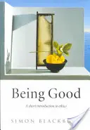Být dobrý: Krátký úvod do etiky - Being Good: A Short Introduction to Ethics